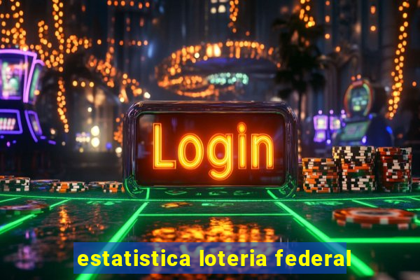 estatistica loteria federal